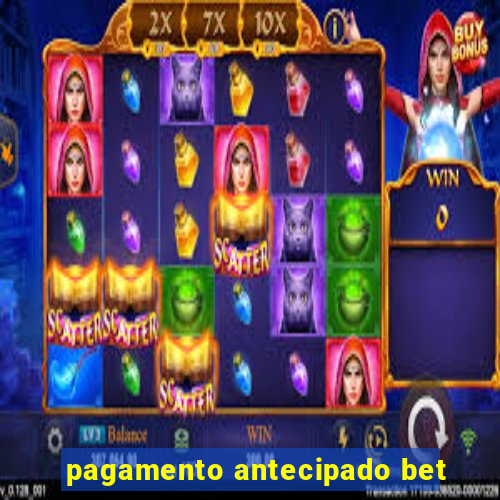 pagamento antecipado bet